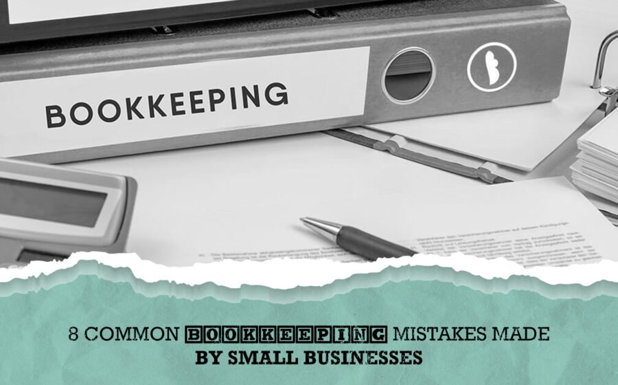 Common Bookkeeping Mistakes That Cost Businesses Money
